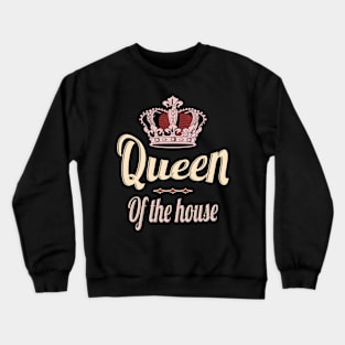 Queen of the house Crewneck Sweatshirt